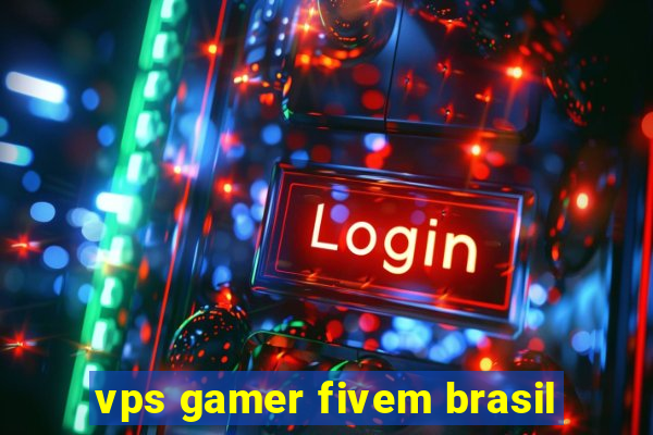 vps gamer fivem brasil